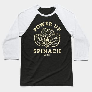 power up with spinach Baseball T-Shirt